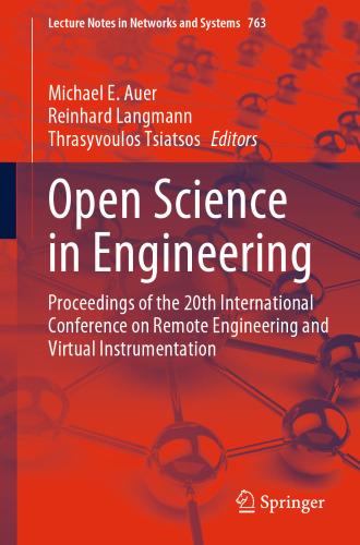 Open Science in Engineering: Proceedings of the 20th International Conference on Remote Engineering and Virtual Instrumentation (Lecture Notes in Networks and Systems, 763)