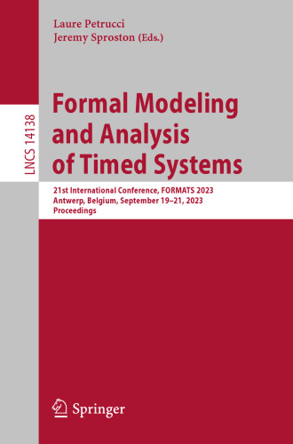 Formal Modeling and Analysis of Timed Systems: 21st International Conference, FORMATS 2023, Antwerp, Belgium, September 19–21, 2023, Proceedings (Lecture Notes in Computer Science)