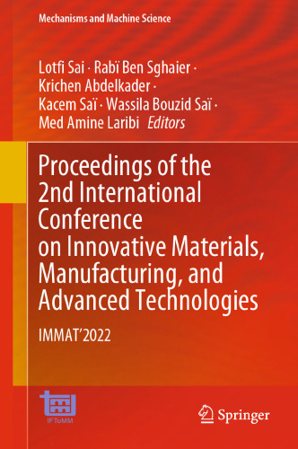 Proceedings of the 2nd International Conference on Innovative Materials, Manufacturing, and Advanced Technologies: IMMAT'2022 (Mechanisms and Machine Science, 144)