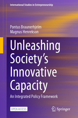 Unleashing Society’s Innovative Capacity: An Integrated Policy Framework (International Studies in Entrepreneurship, 55)