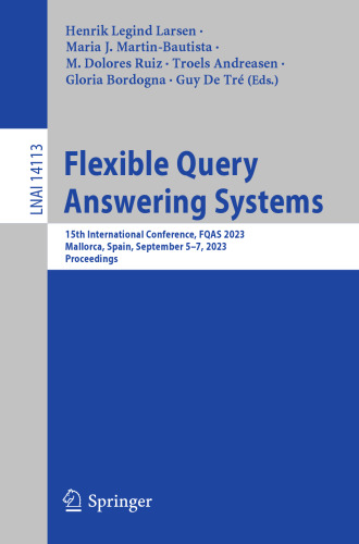 Flexible Query Answering Systems: 15th International Conference, FQAS 2023, Mallorca, Spain, September 5–7, 2023, Proceedings (Lecture Notes in Artificial Intelligence)