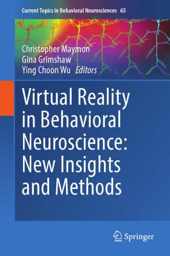 Virtual Reality in Behavioral Neuroscience: New Insights and Methods (Current Topics in Behavioral Neurosciences, 65)