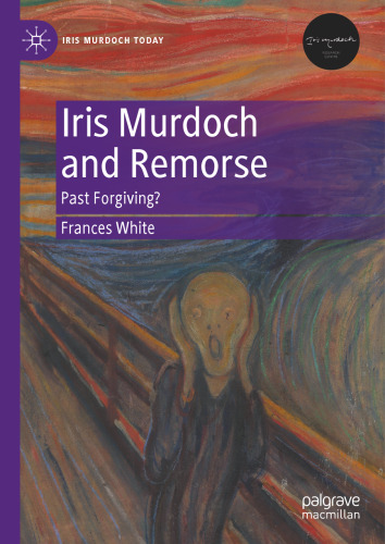 Iris Murdoch and Remorse: Past Forgiving?
