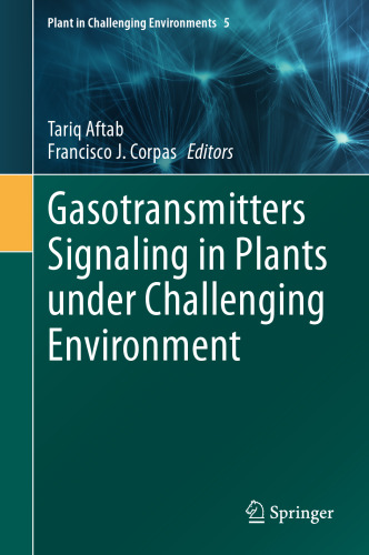 Gasotransmitters Signaling in Plants under Challenging Environment (Plant in Challenging Environments, 5)