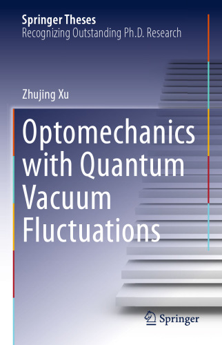 Optomechanics with Quantum Vacuum Fluctuations (Springer Theses)