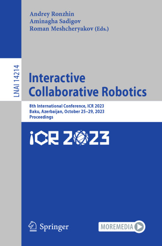 Interactive Collaborative Robotics: 8th International Conference, ICR 2023, Baku, Azerbaijan, October 25–29, 2023, Proceedings (Lecture Notes in Artificial Intelligence)