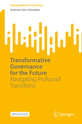 Transformative Governance for the Future: Navigating Profound Transitions (SpringerBriefs in Business)