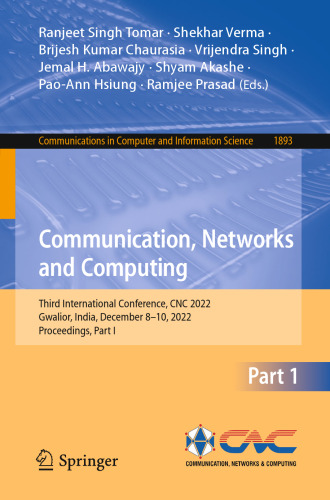 Communication, Networks and Computing: Third International Conference, CNC 2022, Gwalior, India, December 8–10, 2022, Proceedings, Part I (Communications in Computer and Information Science)