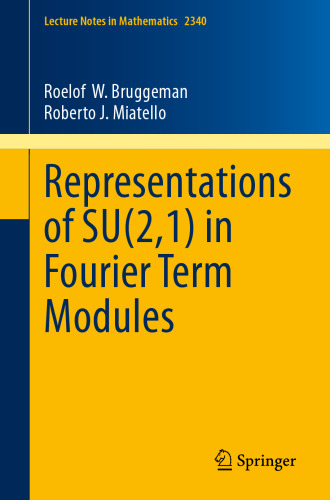 Representations of SU(2,1) in Fourier Term Modules (Lecture Notes in Mathematics, 2340)