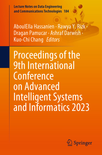 Proceedings of the 9th International Conference on Advanced Intelligent Systems and Informatics 2023 (Lecture Notes on Data Engineering and Communications Technologies, 184)