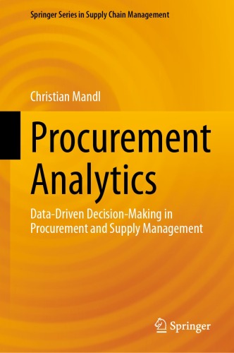 Procurement Analytics: Data-Driven Decision-Making in Procurement and Supply Management (Springer Series in Supply Chain Management, 22)