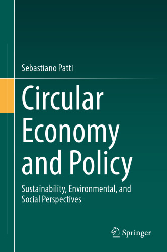 Circular Economy and Policy: Sustainability, Environmental, and Social Perspectives