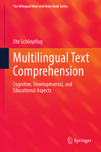 Multilingual Text Comprehension: Cognitive, Developmental, and Educational Aspects (The Bilingual Mind and Brain Book Series)