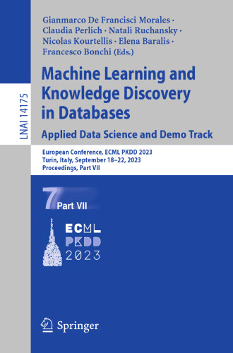 Machine Learning and Knowledge Discovery in Databases: Applied Data Science and Demo Track: European Conference, ECML PKDD 2023, Turin, Italy, ... (Lecture Notes in Computer Science, 14175)