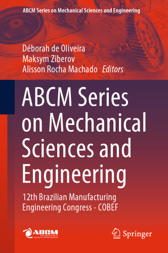 ABCM Series on Mechanical Sciences and Engineering: 12th Brazilian Manufacturing Engineering Congress - COBEF (Lecture Notes in Mechanical Engineering)