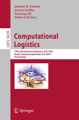 Computational Logistics: 14th International Conference, ICCL 2023, Berlin, Germany, September 6–8, 2023, Proceedings (Lecture Notes in Computer Science)