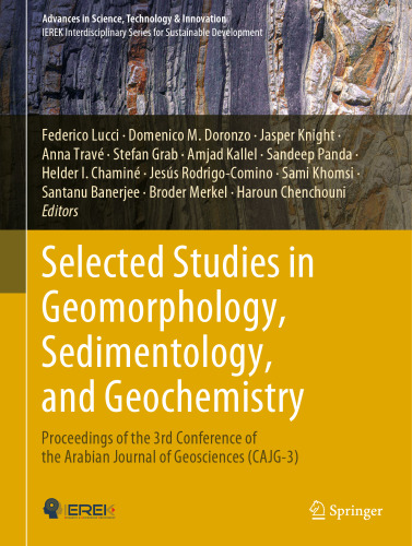 Selected Studies in Geomorphology, Sedimentology, and Geochemistry: Proceedings of the 3rd Conference of the Arabian Journal of Geosciences (CAJG-3) (Advances in Science, Technology & Innovation)