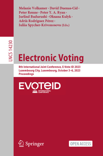 Electronic Voting: 8th International Joint Conference, E-Vote-ID 2023, Luxembourg City, Luxembourg, October 3–6, 2023, Proceedings (Lecture Notes in Computer Science)