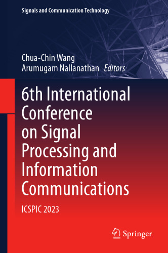 6th International Conference on Signal Processing and Information Communications: ICSPIC 2023 (Signals and Communication Technology)
