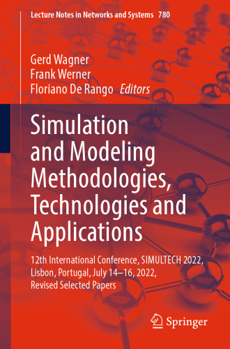 Simulation and Modeling Methodologies, Technologies and Applications: 12th International Conference, SIMULTECH 2022, Lisbon, Portugal, July 14–16, ... (Lecture Notes in Networks and Systems)