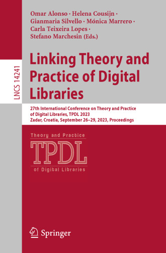 Linking Theory and Practice of Digital Libraries: 27th International Conference on Theory and Practice of Digital Libraries, TPDL 2023, Zadar, ... (Lecture Notes in Computer Science)