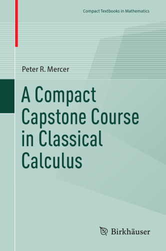 A Compact Capstone Course in Classical Calculus (Compact Textbooks in Mathematics)