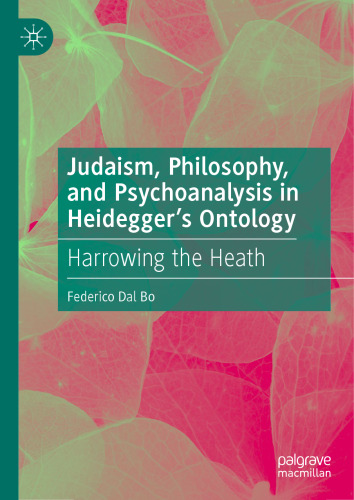 Judaism, Philosophy, and Psychoanalysis in Heidegger’s Ontology: Harrowing the Heath