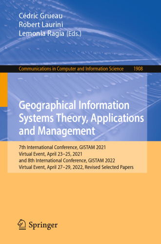 Geographical Information Systems Theory, Applications and Management: 7th International Conference, GISTAM 2021, Virtual Event, April 23–25, 2021, and 8th International Conference, GISTAM 2022 Virtual Event, April 27–29, 2022, Revised Selected Papers