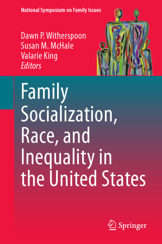 Family Socialization, Race, and Inequality in the United States (National Symposium on Family Issues, 14)