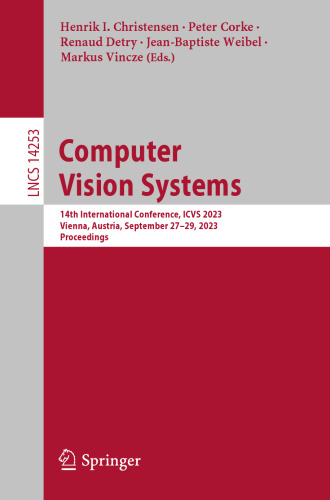 Computer Vision Systems: 14th International Conference, ICVS 2023, Vienna, Austria, September 27–29, 2023, Proceedings (Lecture Notes in Computer Science)