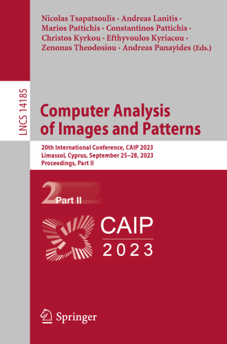 Computer Analysis of Images and Patterns: 20th International Conference, CAIP 2023, Limassol, Cyprus, September 25–28, 2023, Proceedings, Part II (Lecture Notes in Computer Science)
