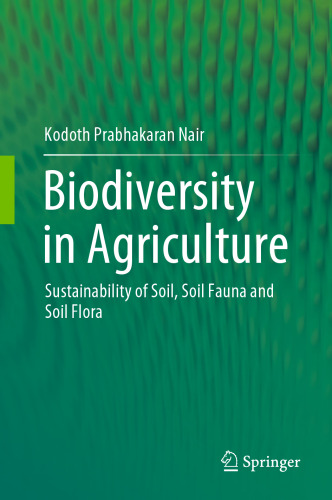 Biodiversity in Agriculture: Sustainability of Soil, Soil Fauna and Soil Flora
