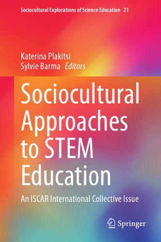 Sociocultural Approaches to STEM Education: An ISCAR International Collective Issue (Sociocultural Explorations of Science Education, 21)