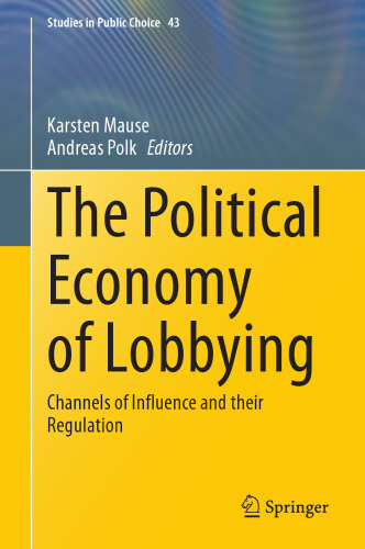 The Political Economy of Lobbying: Channels of Influence and their Regulation