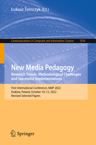 New Media Pedagogy: Research Trends, Methodological Challenges and Successful Implementations: First International Conference, NMP 2022, Kraków, ... in Computer and Information Science)