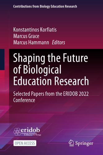Shaping the Future of Biological Education Research: Selected Papers from the ERIDOB 2022 Conference (Contributions from Biology Education Research)
