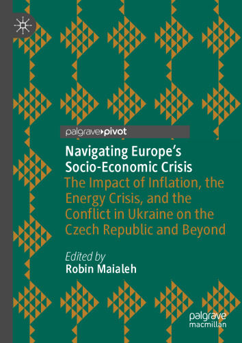 Navigating Europe’s Socio-Economic Crisis: The Impact of Inflation, the Energy Crisis, and the Conflict in Ukraine on the Czech Republic and Beyond