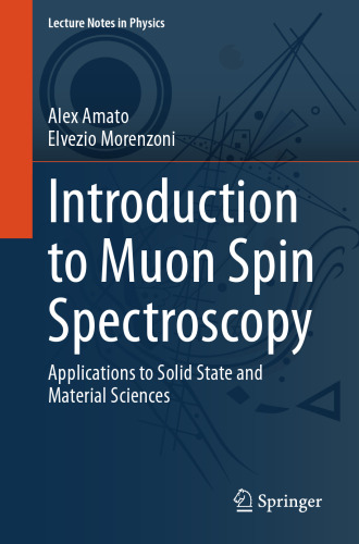 Introduction to Muon Spin Spectroscopy: Applications to Solid State and Material Sciences (Lecture Notes in Physics, 961)
