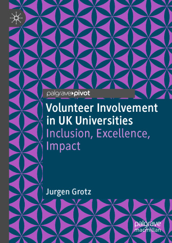Volunteer Involvement in UK Universities: Inclusion, Excellence, Impact (Rethinking University-Community Policy Connections)