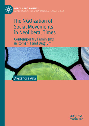 The NGOization of Social Movements in Neoliberal Times: Contemporary Feminisms in Romania and Belgium