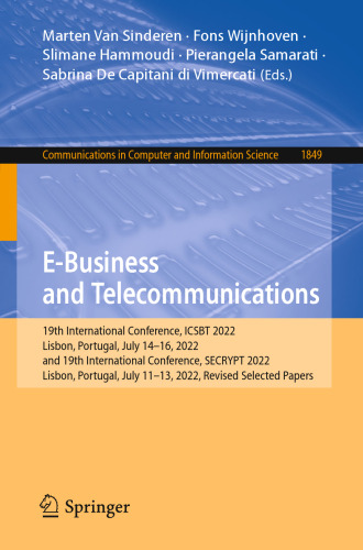 E-Business and Telecommunications: 19th International Conference, ICSBT 2022, Lisbon, Portugal, July 14–16, 2022, and 19th International Conference, ECRYPT 2022 Lisbon, Portugal, July 11–13, 2022, Revised Selected Papers