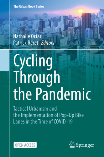 Cycling Through the Pandemic: Tactical Urbanism and the Implementation of Pop-Up Bike Lanes in the Time of COVID-19 (The Urban Book Series)