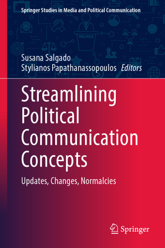 Streamlining Political Communication Concepts: Updates, Changes, Normalcies (Springer Studies in Media and Political Communication)