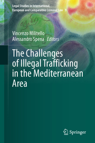 The Challenges of Illegal Trafficking in the Mediterranean Area (Legal Studies in International, European and Comparative Criminal Law, 9)