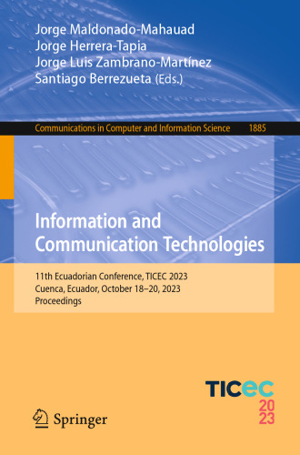 Information and Communication Technologies: 11th Ecuadorian Conference, TICEC 2023, Cuenca, Ecuador, October 18–20, 2023, Proceedings (Communications in Computer and Information Science)