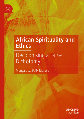 African Spirituality and Ethics: Decolonising a False Dichotomy