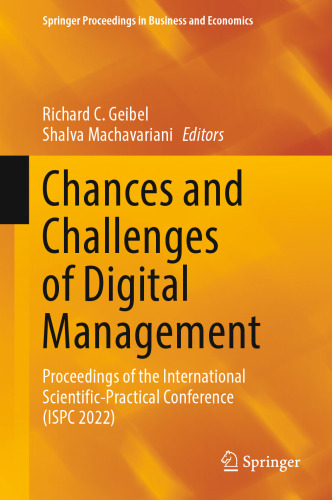 Chances and Challenges of Digital Management: Proceedings of the International Scientific-Practical Conference (ISPC 2022) (Springer Proceedings in Business and Economics)