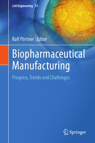 Biopharmaceutical Manufacturing: Progress, Trends and Challenges (Cell Engineering, 11)