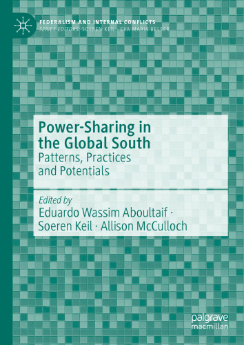 Power-Sharing in the Global South: Patterns, Practices and Potentials (Federalism and Internal Conflicts)