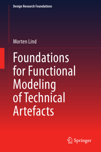 Foundations for Functional Modeling of Technical Artefacts (Design Research Foundations)